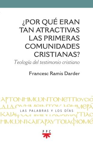 ¿POR QUE ERAN TAN ATRACTIVAS LAS PRIMERAS COMUNIDADES CRISTIANAS?