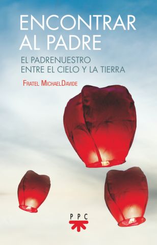 ENCONTRAR AL PADRE. EL PADRENUESTRO ENTRE EL CIELO Y LA TIERRA1407057923