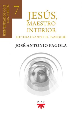 JESUS, MAESTRO INTERIOR 7. IDENTIFICCADOS CON LOS POBRES (LECTURA ORANTE DEL EVANGELIO)1582849471
