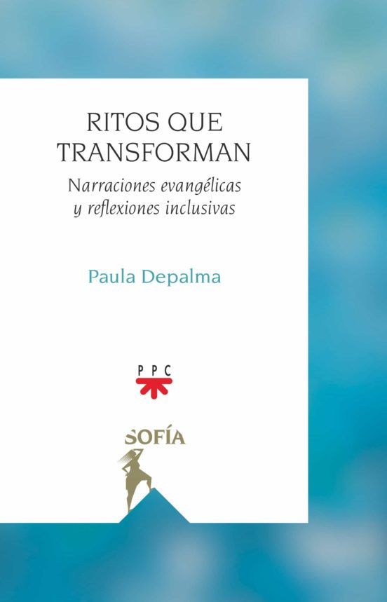 RITOS QUE TRANSFORMAN. NARRACIONES EVANGÉLICAS Y REFLEXIONES INCLUSIVAS