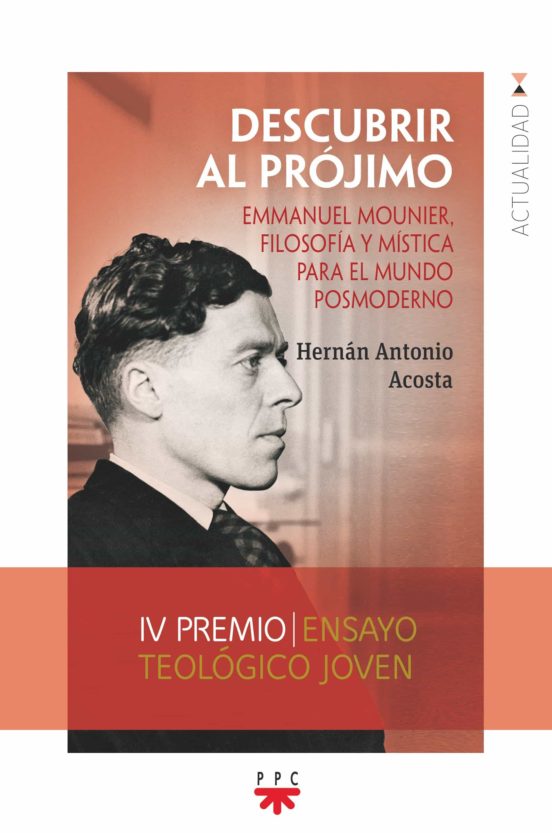 DESCUBRIR AL PRÓJIMO. EMMANUEL MOUNIER, FILOSOFÍA Y MÍSTICA PARA EL MUNDO POSMODERNO1505063633