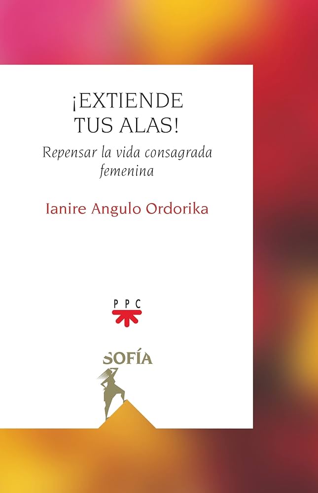 ¡EXTIENDE TUS ALAS! REPENSAR LA VIDA CONSAGRADA FEMENINA372461589