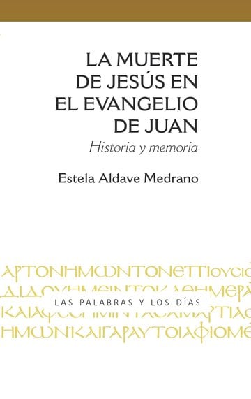 LA MUERTE DE JESÚS EN EL EVANGELIO DE JUAN. HISTORIA Y MEMORIA161397551