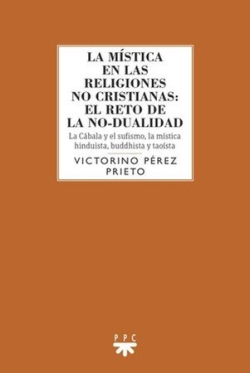 MÍSTICA EN LAS RELIGIONES NO CRISTIANAS: EL RETO DE LA NO-DUALIDAD940887253
