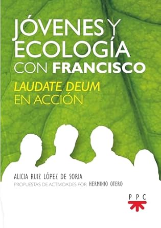 JOVENES Y ECOLOGIA CON FRANCISCO. LAUDATE DEUM EN ACCION1395575005