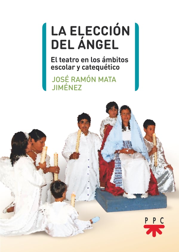 LA ELECCIÓN DEL ÁNGEL. EL TEATRO EN LOS AMNITOS ESCOLAR Y CATEQUETICO.