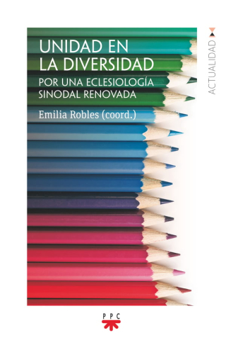 UNIDAD EN LA DIVERSIDAD. POR UNA ECLESIOLOGÍA SINODAL RENOVADA