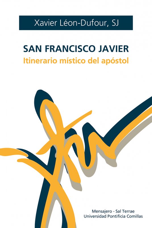 SAN FRANCISCO JAVIER. ITINERARIO MISTICO DEL APOSTOL.