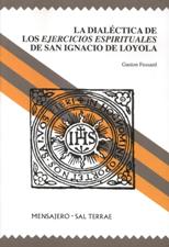 DIALÉCTICA DE LOS EJERCICIOS ESPIRITUALES DE SAN IGNACIO DE LOYOLA1177936880