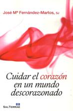 CUIDAR EL CORAZÓN EN UN MUNDO DESCORAZONADO895428686