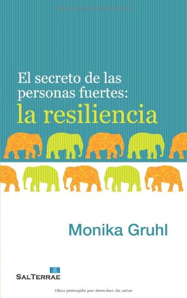 EL SECRETO DE LAS PERSONAS FUERTES: LA RESILIENCIA552161879