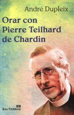 ORAR CON PIERRE TEILHARD DE CHARDIN1582849471