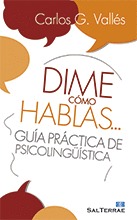 DIME CÓMO HABLAS... GUÍA PRÁCTICA DE PSICOLINGUÍSTICA1929117598