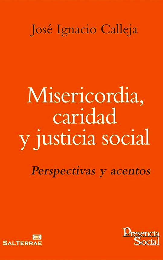 MISERICORDIA, CARIDAD Y JUSTICIA SOCIAL. PERSPECTIVAS Y ACENTOS