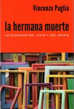 HERMANA MUERTE. LA DIGNIDAD DEL VIVIR Y DEL MORIR