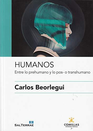 HUMANOS. ENTRE LO PREHUMANO Y LO POS- O TRANSHUMANO.