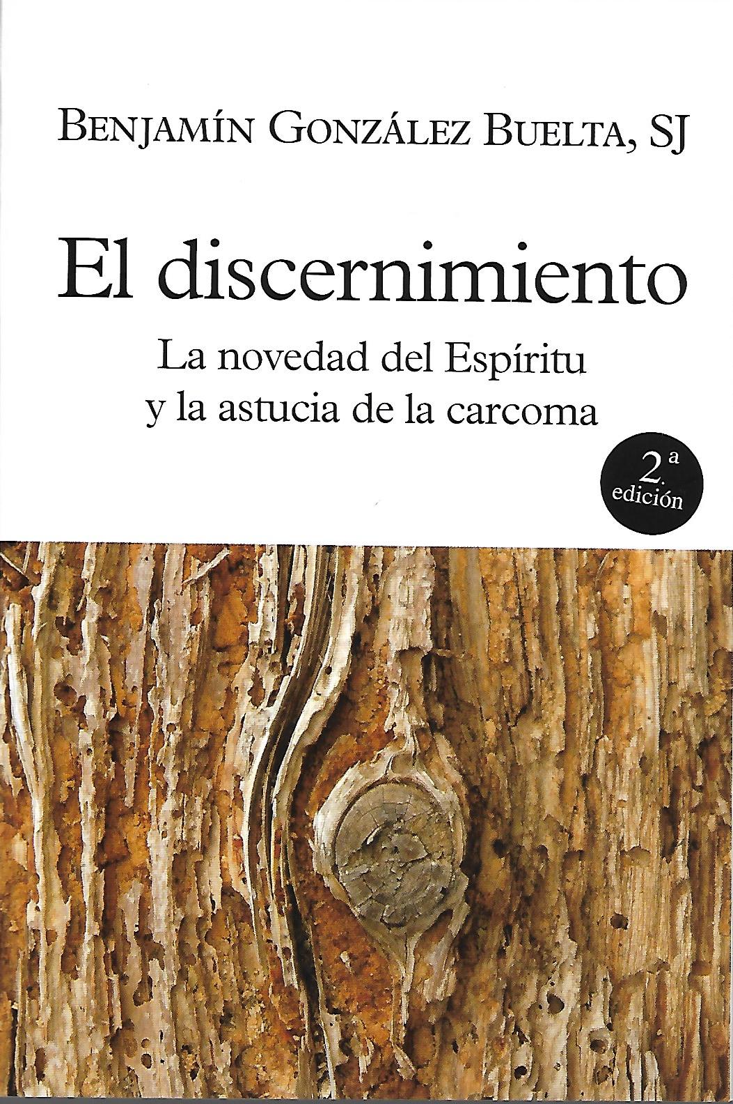 EL DISCERNIMIENTO. LA NOVEDAD DEL ESPIRITU Y LA ASTUCIA DE LA CARCOMA133005842