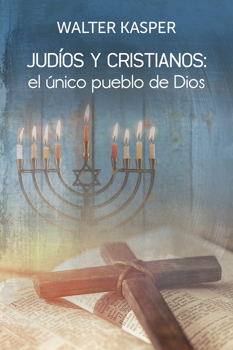 JUDIOS Y CRISTIANOS: EL UNICO PUEBLO DE DIOS