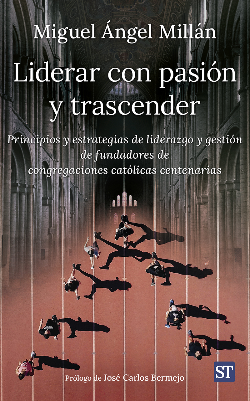 LIDERAR CON PASIÓN Y TRASCENDER. PRINCIPIOS Y ESTRATEGIAS DE LIDERAZGO Y GESTIÓN DE FUNDADORES DE CONGREGACIONES
