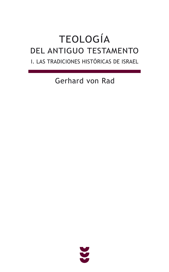 TEOLOGIA DEL ANTIGUO TESTAMENTO 1. LAS TRADICIONES HISTORICAS DE ISRAEL