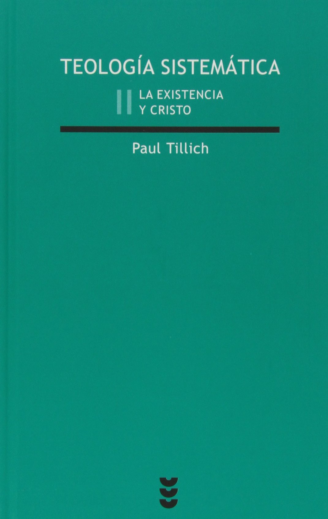 TEOLOGIA SISTEMATICA 2. LA EXISTENCIA Y CRISTO1708882687
