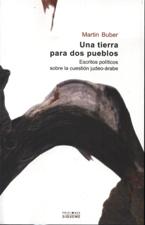 UNA TIERRA PARA DOS PUEBLOS. ESCRITOS POLITICOS SOBRE LA CUESTION JUDEO-ARA