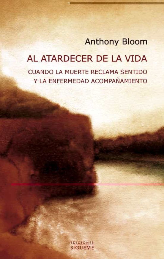 AL ATARDECER DE LA VIDA. CUANDO LA MUERTE RECLAMA SENTIDO Y LA ENFERMEDAD1848293770