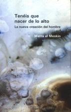 TENEIS QUE NACER DE LO ALTO. LA NUEVA CREACION DEL HOMBRE