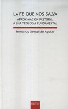 LA FE QUE NOS SALVA. APROXIMACION PASTORAL A UNA TEOLOGIA FUNDAMENTAL1708882687