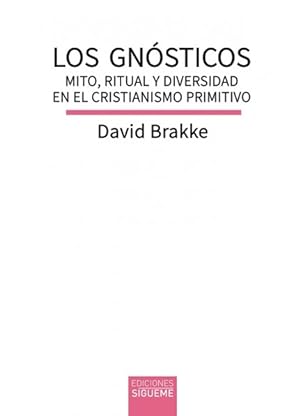 GNOSTICOS. MITO, RITUAL Y DIVERSIDAD EN EL CRISTIANISMO PRIMITIVO1604288828