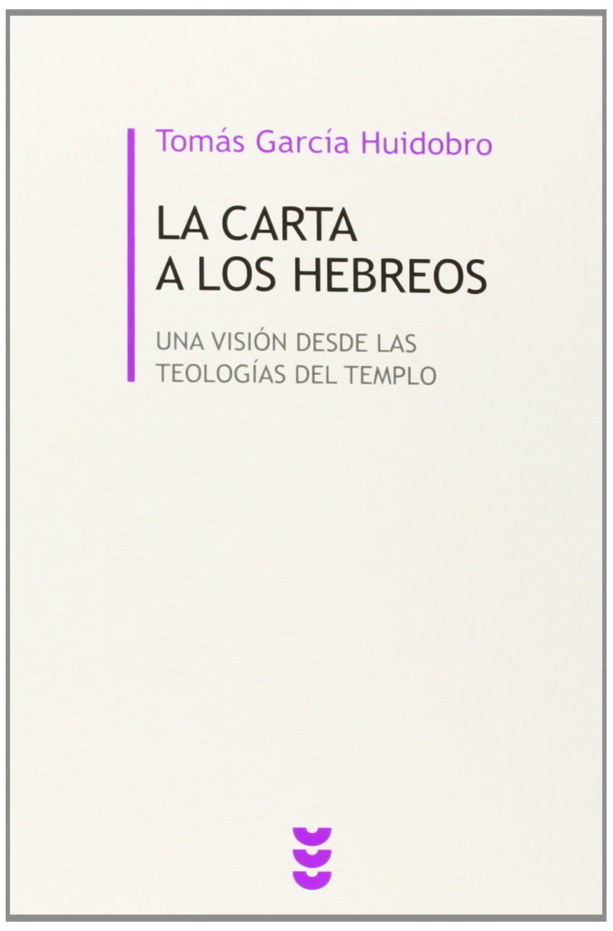 CARTA A LOS HEBREOS. UNA VISION DESDE LAS TEOLOGIAS DEL TEMPLO1010864404