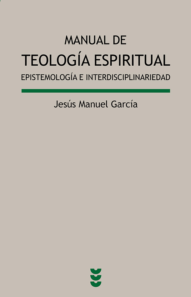 MANUAL DE TEOLOGIA ESPIRITUAL. EPISTEMOLOGIA E INTERDISCIPLINARIEDAD