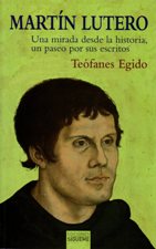 MARTIN LUTERO. UNA MIRADA DESDE LA HISTORIA, UN PASEO POR SUS ESCRITOS