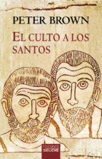 CULTO A LOS SANTOS. SU DESARROLLO Y SU FUNCION EN EL CRISTIANISMO LATINO1253217901