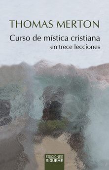 CURSO DE MISTICA CRISTIANA EN TRECE LECCIONES1023059903