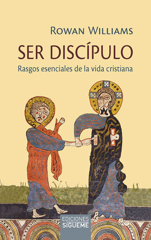 SER DISCIPULO. RASGOS ESENCIALES DE LA VIDA CRISTIANA