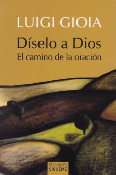 DISELO A DIOS. EL CAMINO DE LA ORACION