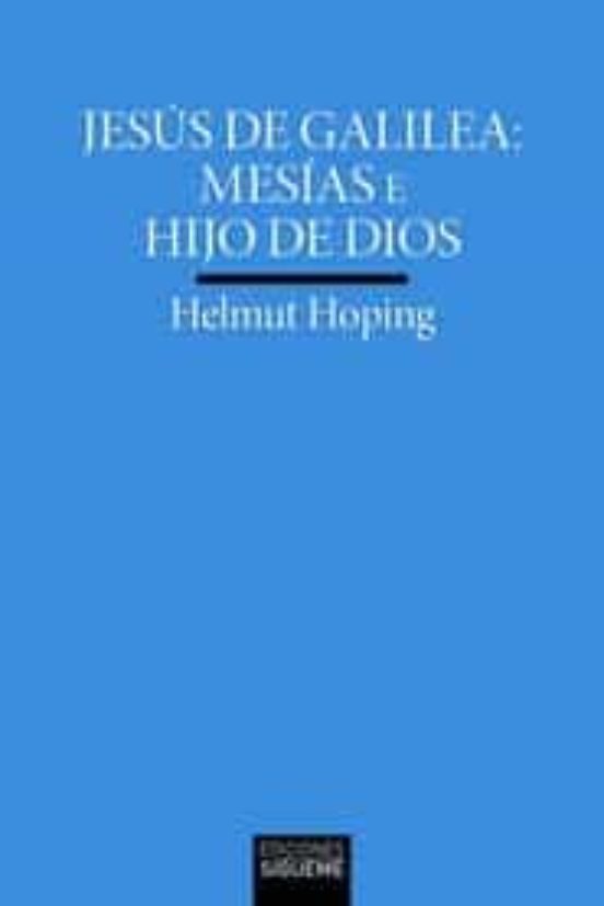 JESUS DE GALILEA: MESIAS E HIJO DE DIOS