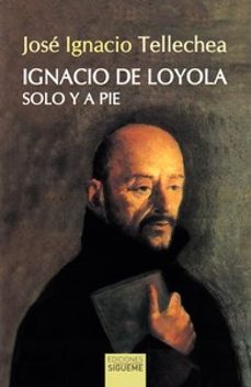 IGNACIO DE LOYOLA, SOLO Y A PIE1245282234