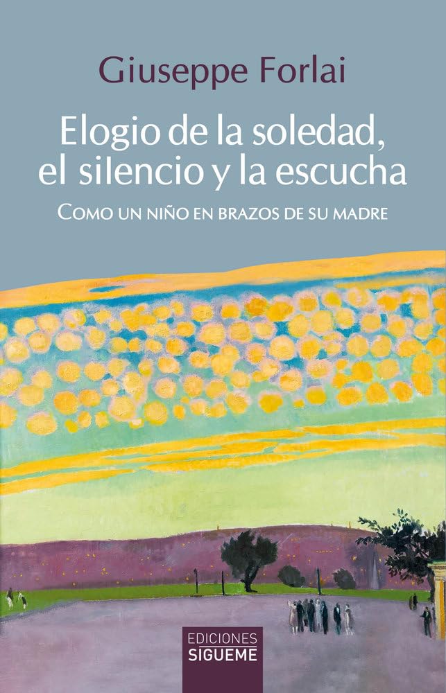 ELOGIO DE LA SOLEDAD, EL SILENCIO Y LA ESCUCHA279997312