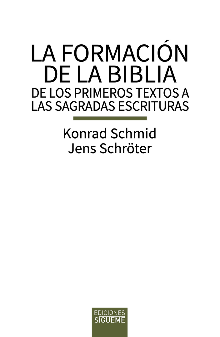 LA FORMACIÓN DE LA BIBLIA. DE LOS PRIMEROS TEXTOS A LAS SAGRADAS ESCRITURAS856510635