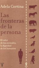 FRONTERAS DE LA PERSONA. EL VALOR DE LOS ANIMALES, LA DIGNIDAD DE LOS HUMANOS1494089725