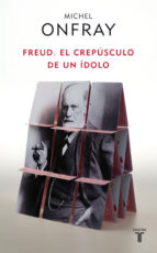 FREUD, EL CREPUSCULO DE UN IDOLO552161879