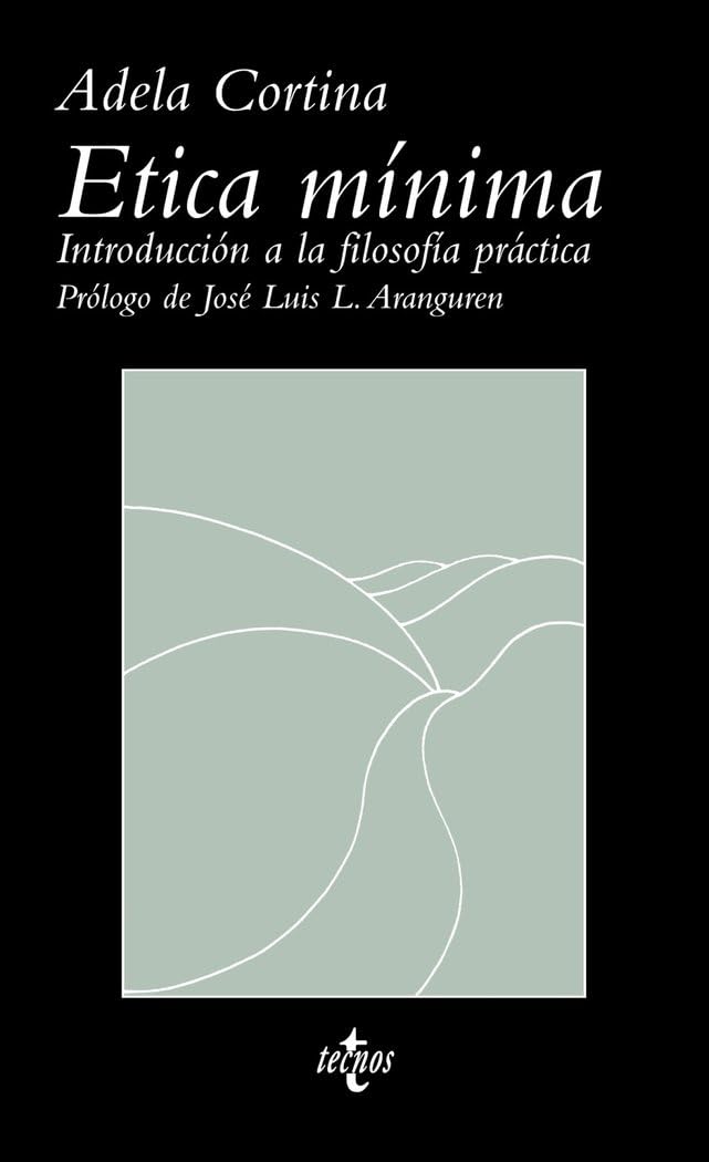 ETICA MINIMA. INTRODUCCION A LA FILOSOFIA PRACTICA