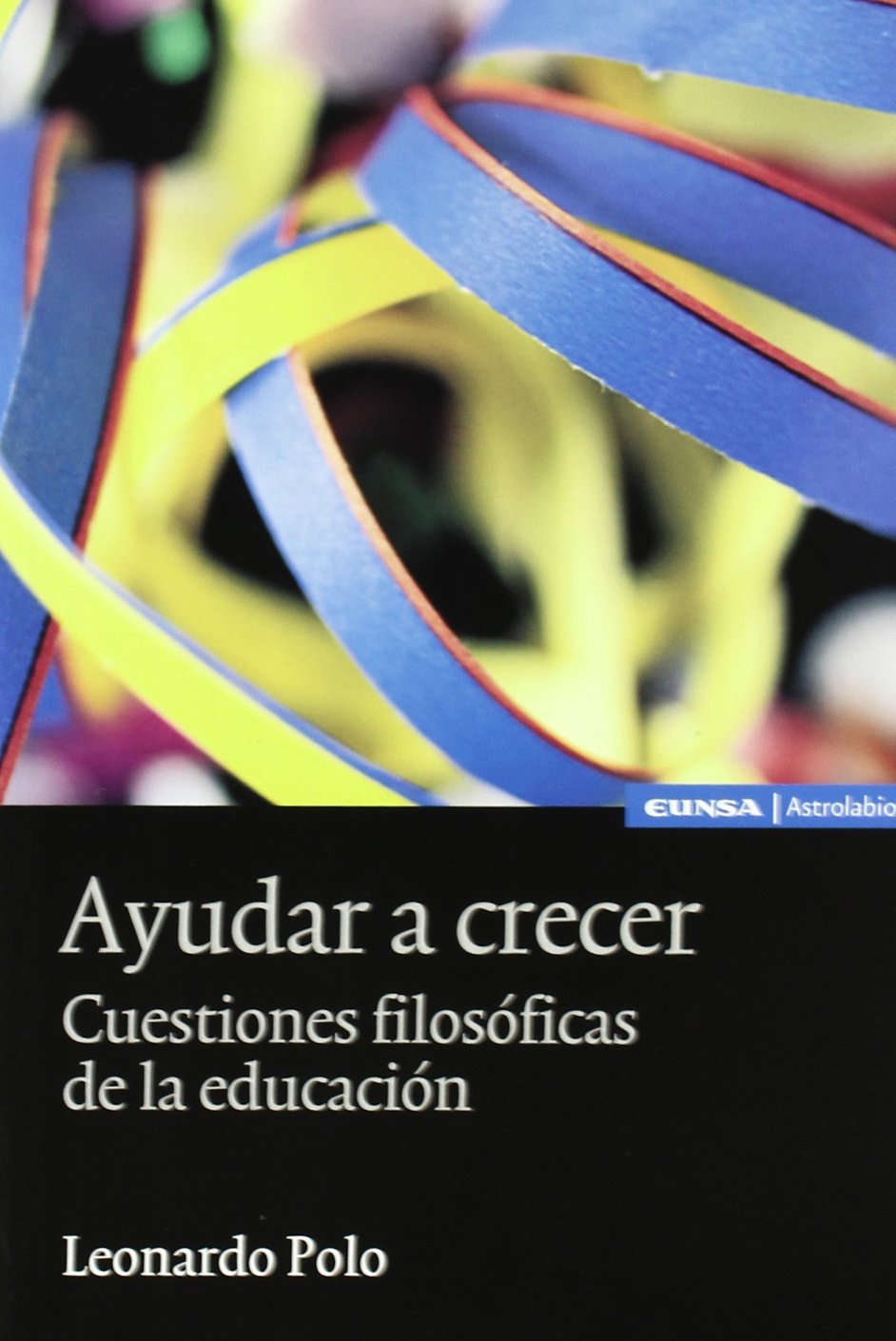 AYUDAR A CRECER. CUESTIONES FILOSOFICAS DE LA EDUCACION884855296