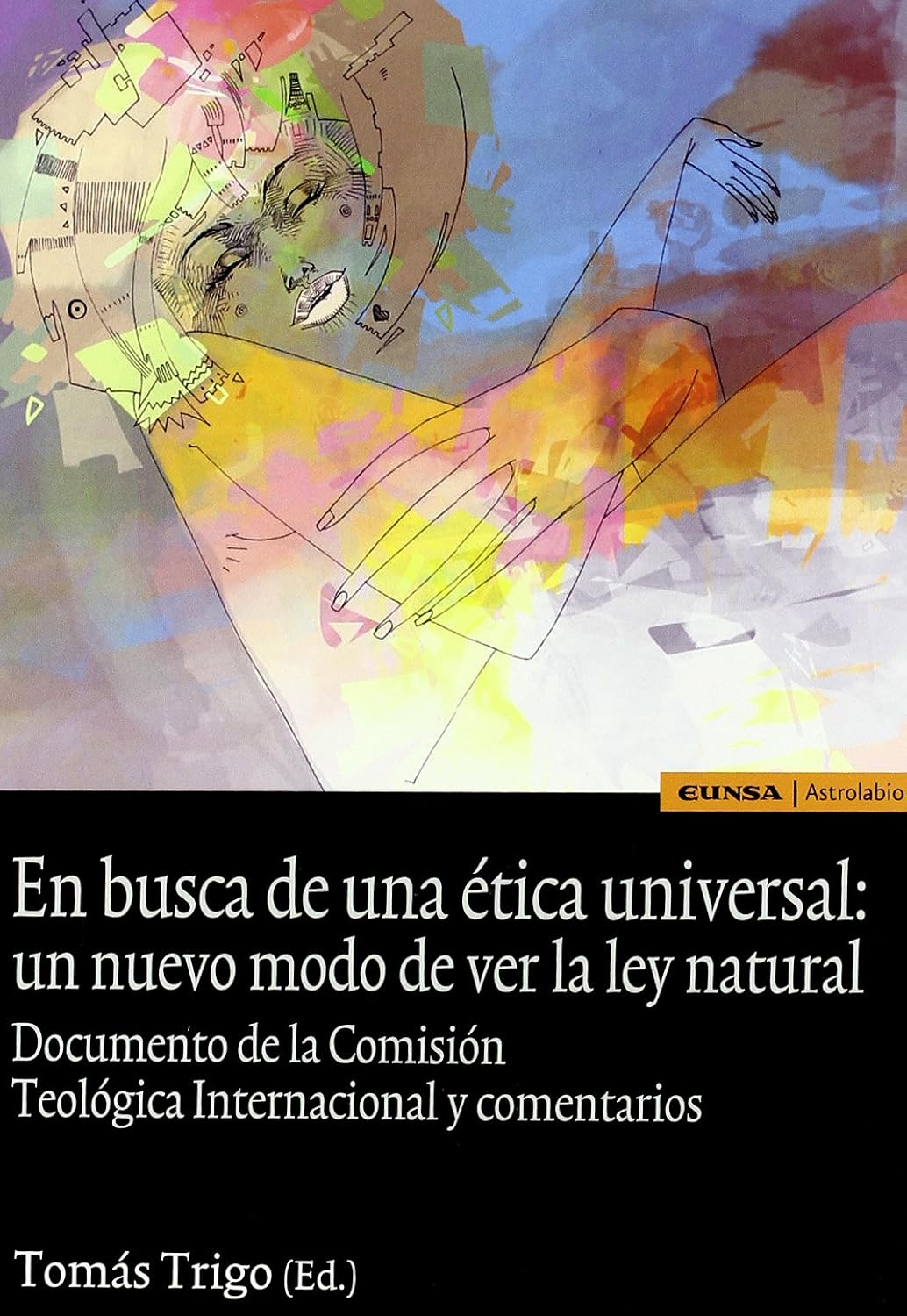 EN BUSCA DE UNA ETICA UNIVERSAL: UN NUEVO MODO DE VER LA LEY NATURAL1019138375