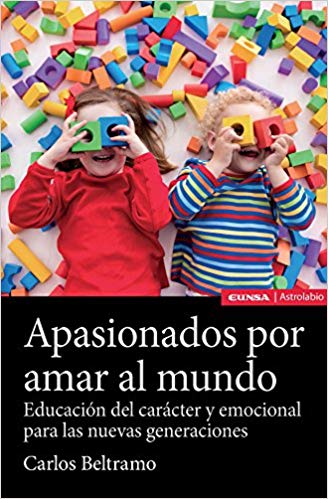 APASIONADOS POR AMAR AL MUNDO. EDUCACION DEL CARACTER Y EMOCIONAL1159899967