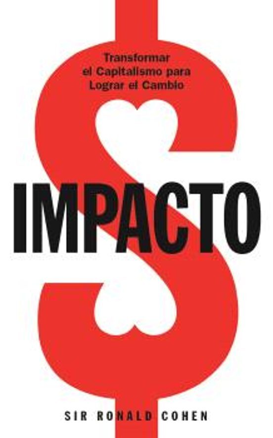 IMPACTO. TRANSFORMAR EL CAPITALISMO PARA LOGRAR EL CAMBIO510587340