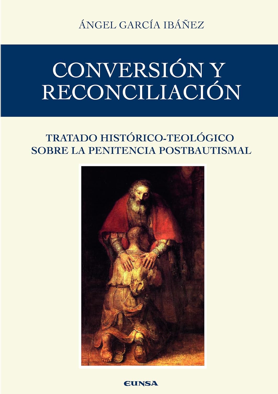 CONVERSIÓN Y RECONCILIACIÓN. TRATADO HISTORICO-TEOLOGICO SOBRE LA PENITENCIA POSTBAUTISMAL1087712746