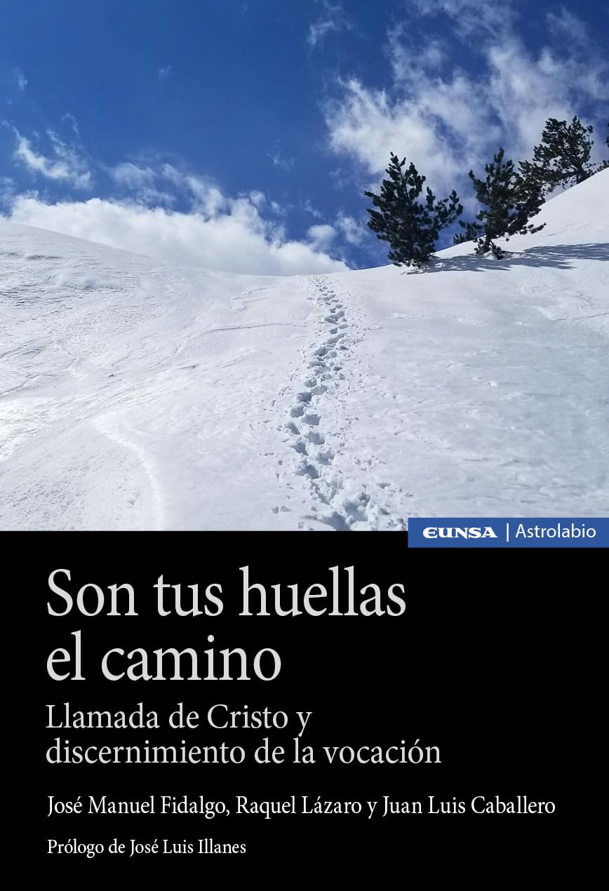 SON TUS HUELLAS EL CAMINO. LLAMADA DE CRISTO Y DISCERNIMIENTO DE LA VOCACION1582849471